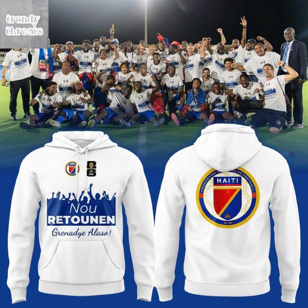 Haitian Football Federation Nou Retounen Grenadye Alaso Hoodie T-Shirt