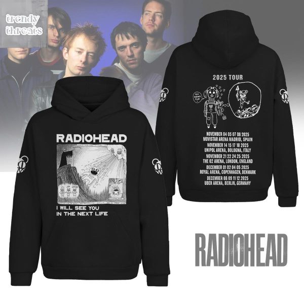 Radiohead 2025 Tour I Will See You In The Next Life Hoodie Shirt