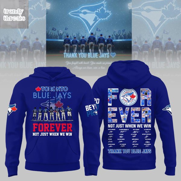 Toronto Blue Jays Forever Not Just When We Win Hoodie Shirt