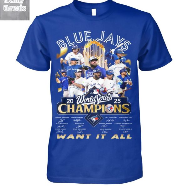 Toronto Blue Jays Want It All World Series Champions T Shirt