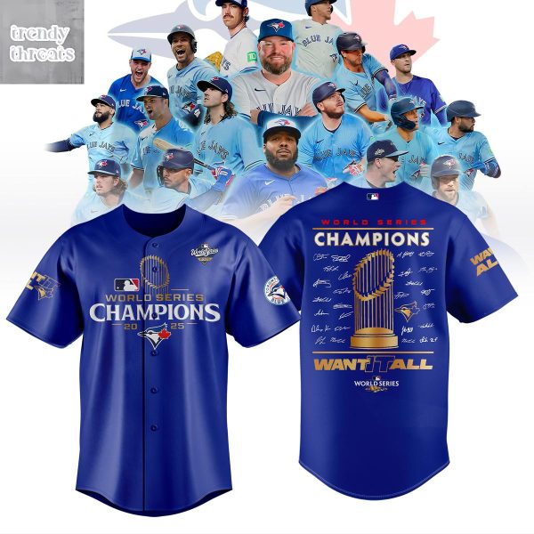 Toronto Blue Jays World Series 2025 Champions Want It All Jersey