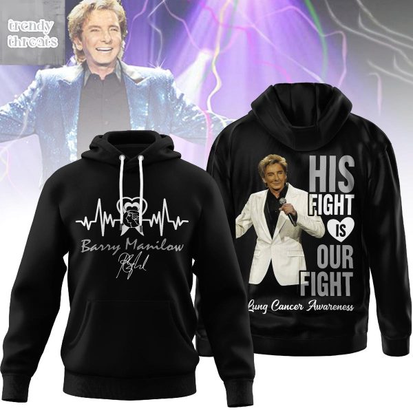 Barry Manilow His Fight Is Our Fight Cancer Hoodie T-Shirt