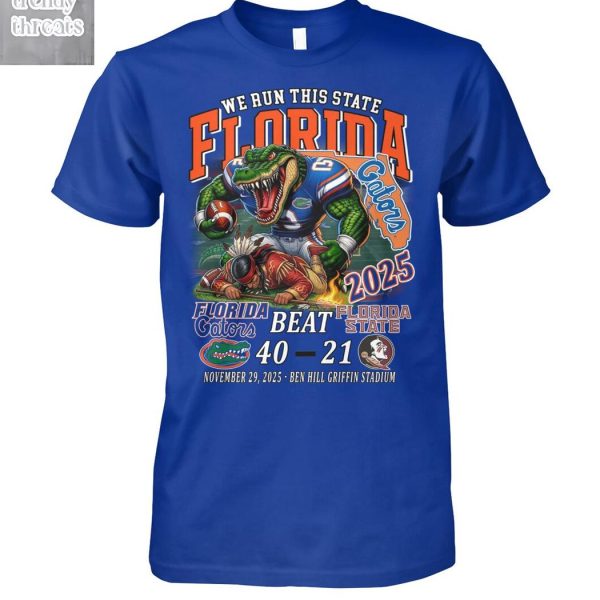 We Run This State Florida Gators Beat Florida State T-Shirt